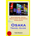 Osaka Travel Guide: Sightseeing, Hotel, Restaurant & Shopping Highlights - Paperback