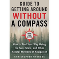 The Ultimate Guide to Navigating Without a Compass: How to Find Your Way Using the Sun, Stars, and Other Natural Methods - Paperback