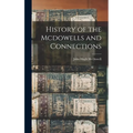 History of the Mcdowells and Connections - Hardcover