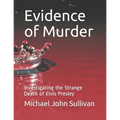 Evidence of Murder: Investigating the Strange Death of Elvis Presley - Paperback