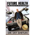 Future Health: Solving the Health and Wealth Conundrum - Paperback