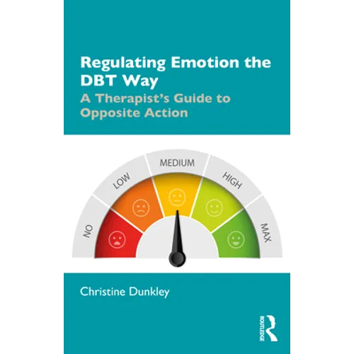 Regulating Emotion the Dbt Way: A Therapist's Guide to Opposite Action - Paperback