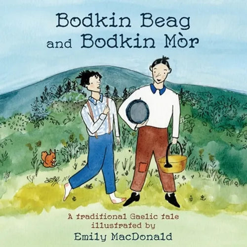 Bodkin Beag and Bodkin Mòr: A traditional Gaelic tale illustrated by Emily MacDonald - Paperback