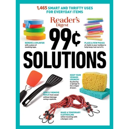 Reader's Digest 99 Cent Solutions: 1465 Smart & Frugal Uses for Everyday Items - Paperback