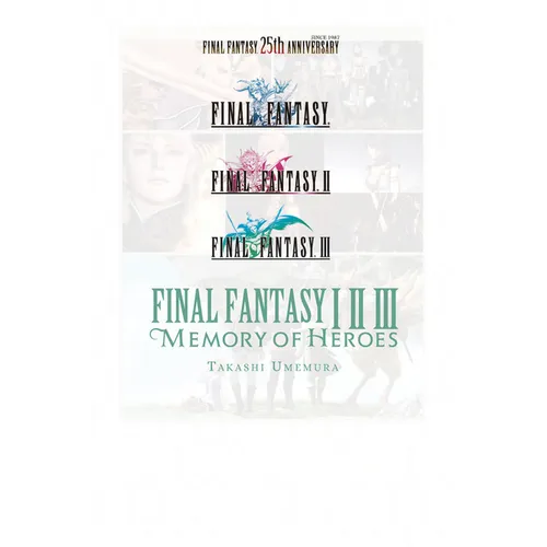 Final Fantasy I * II * III: Memory of Heroes - Paperback