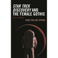 Star Trek Discovery and the Female Gothic: Tell Fear No - Hardcover