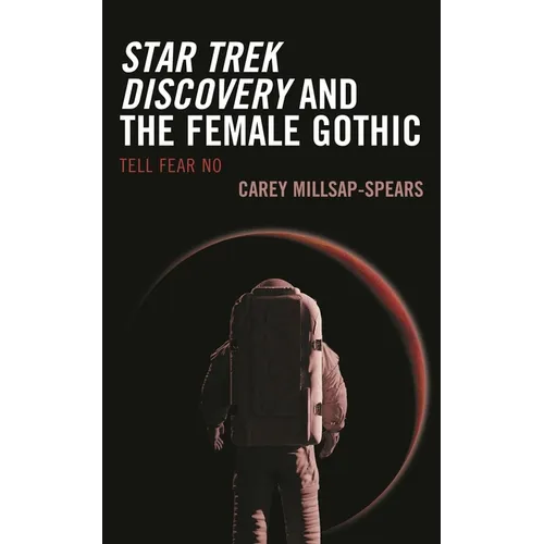 Star Trek Discovery and the Female Gothic: Tell Fear No - Hardcover