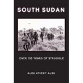 South Sudan Over 150 Years of Struggle - Paperback