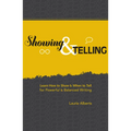 Showing & Telling: Learn How to Show & When to Tell for Powerful & Balanced Writing - Paperback