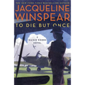 To Die But Once: A Maisie Dobbs Novel - Paperback