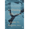 A Shining Affliction: A Story of Harm and Healing in Psychotherapy - Paperback