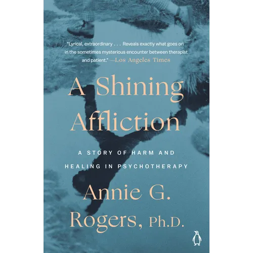 A Shining Affliction: A Story of Harm and Healing in Psychotherapy - Paperback