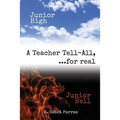 Junior High Junior Hell: A Teacher Tell All, For Real... - Paperback