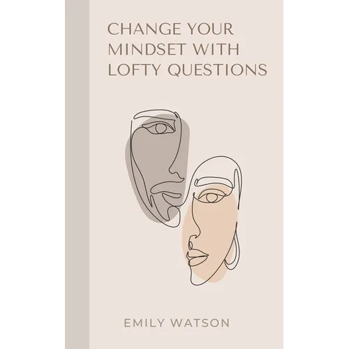 Change Your Mindset With Lofty Questions - Your 7-Day Challenge - Paperback
