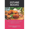 Croquetas Fáciles Y Deliciosas: El apasionante mundo de las croquetas - Paperback