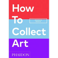 How to Collect Art - Paperback