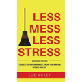 Less Mess Less Stress: Minimalist Routines To Declutter Your Environment, Unload Your Mind And Optimize Your Day - Hardcover