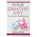 Your Greatest Gift: That Unlocks All Manifestations - Paperback