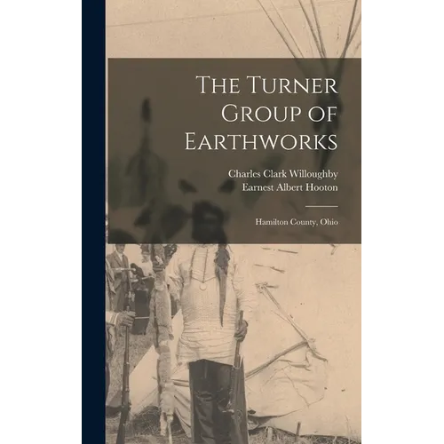 The Turner Group of Earthworks: Hamilton County, Ohio - Hardcover