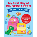 My First Day of Kindergarten Activity Book: 55+ Games and Activities for What to Expect on Your Big Day - Paperback