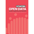 Situating Open Data: Global Trends in Local Contexts - Paperback