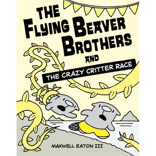 The Flying Beaver Brothers and the Crazy Critter Race: (A Graphic Novel) - Paperback