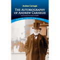 The Autobiography of Andrew Carnegie and His Essay the Gospel of Wealth - Paperback