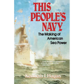 This People's Navy: The Making of American Sea Power - Paperback