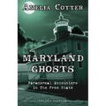 Maryland Ghosts: Paranormal Encounters In The Free State (Second Edition) - Paperback