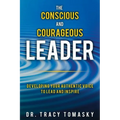 The Conscious And Courageous Leader: Developing Your Authentic Voice to Lead and Inspire - Paperback