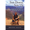Son Down, Son Up: How One Mother Battled Her Son's Addiction, Found Hope, and Survived - Paperback