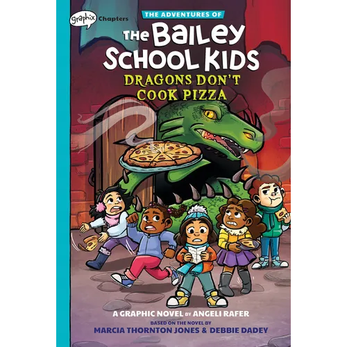 Dragons Don't Cook Pizza: A Graphix Chapters Book (the Adventures of the Bailey School Kids #4): Volume 4 - Hardcover