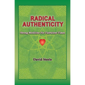 Radical Authenticity: Strong Medicine For Turbulent Times - Paperback