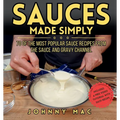 Sauces Made Simply: 70 of the most popular sauce recipes from The Sauce and Gravy Channel - Paperback