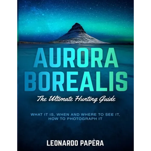 Aurora Borealis: The Ultimate Hunting Guide - Paperback