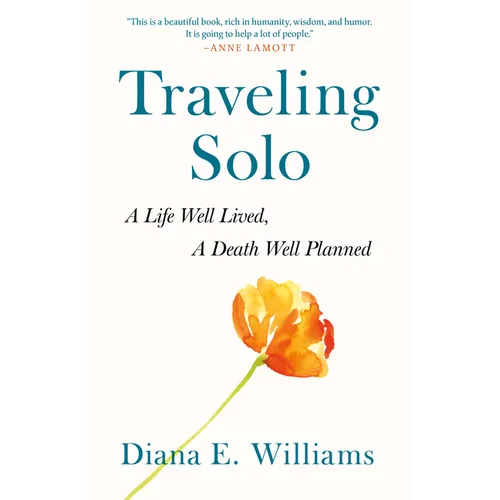 Traveling Solo: A Life Well Lived, a Death Well Planned - Hardcover