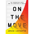 On the Move: The Overheating Earth and the Uprooting of America - Hardcover