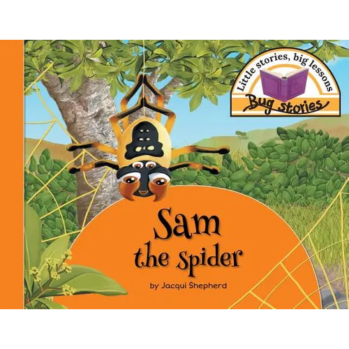 Sam the spider: Little stories, big lessons - Paperback