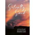 Silently Said: A Journey Through Illness and Addiction - Hardcover