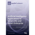 Artificial Intelligence Applications to Smart City and Smart Enterprise - Hardcover