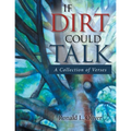 If Dirt Could Talk: A Collection of Verses - Paperback
