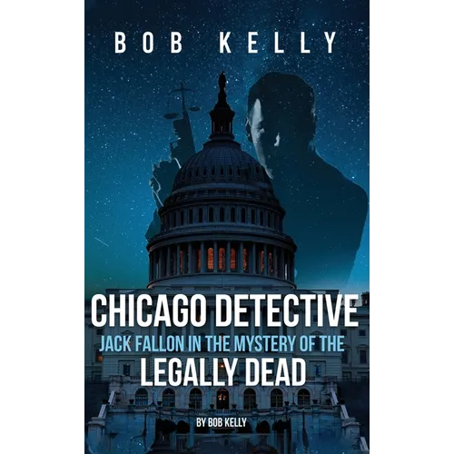 Chicago Detective Jack Fallon In The Mystery Of The Legally Dead - Hardcover