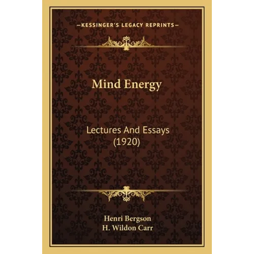 Mind Energy: Lectures And Essays (1920) - Paperback