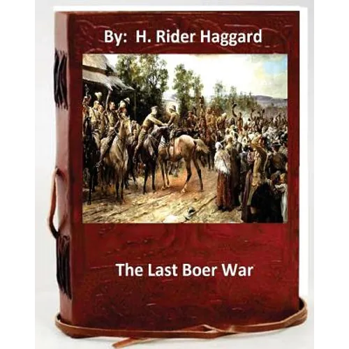The last Boer war. By: H. Rider Haggard ( Non-fiction ) - Paperback
