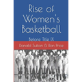 Rise of Women's Basketball: Before Title IX - Paperback