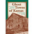 Ghost Towns of Kansas: A Traveler's Guide - Paperback