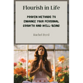 Flourish in Life: Proven Methods to Enhance Your Personal Growth and Well-being - Paperback