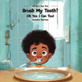 Brush My Teeth?: Oh Yes I Can Too! - Paperback