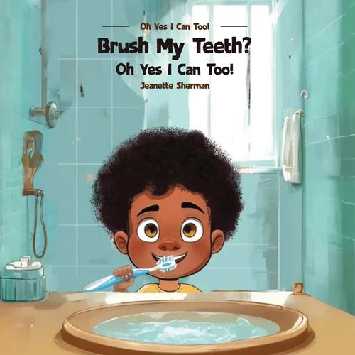 Brush My Teeth?: Oh Yes I Can Too! - Paperback