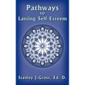 Pathways to Lasting Self-Esteem - Paperback